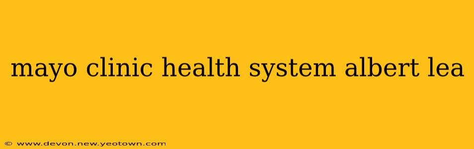 mayo clinic health system albert lea