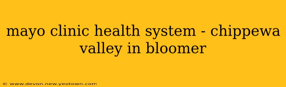 mayo clinic health system - chippewa valley in bloomer