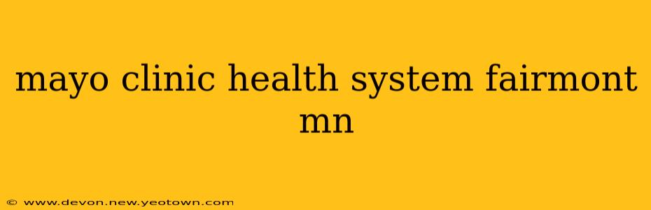 mayo clinic health system fairmont mn