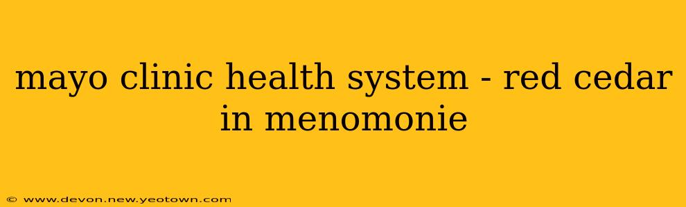 mayo clinic health system - red cedar in menomonie