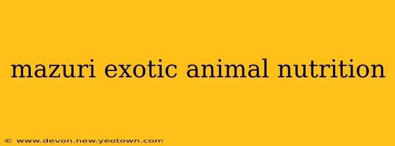 mazuri exotic animal nutrition