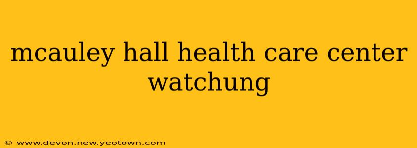 mcauley hall health care center watchung