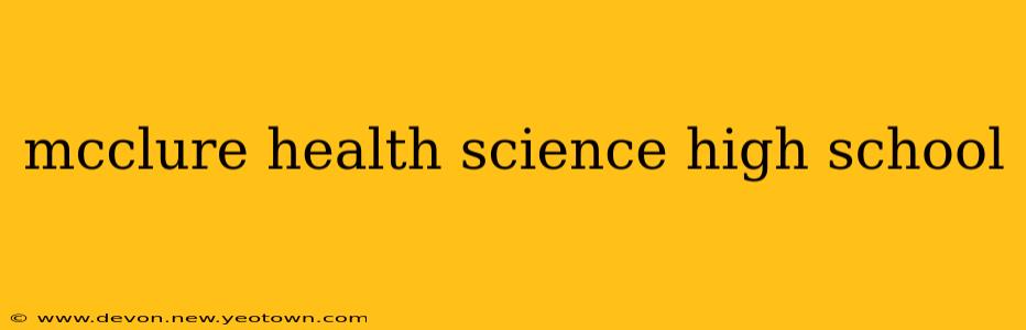 mcclure health science high school