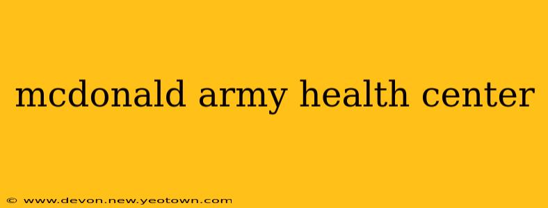 mcdonald army health center