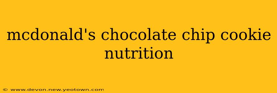 mcdonald's chocolate chip cookie nutrition