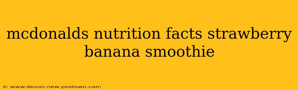 mcdonalds nutrition facts strawberry banana smoothie