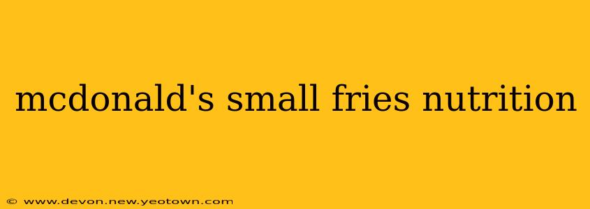 mcdonald's small fries nutrition