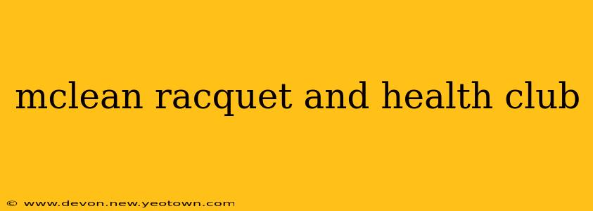 mclean racquet and health club