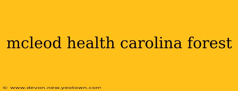 mcleod health carolina forest