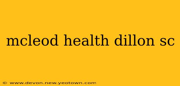 mcleod health dillon sc