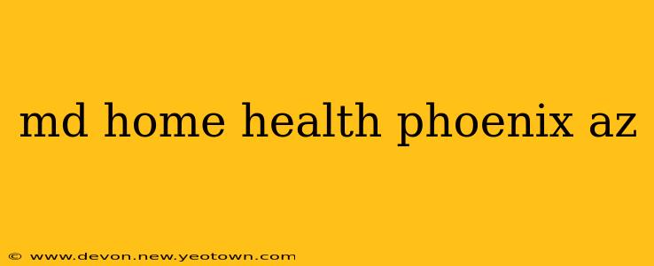 md home health phoenix az