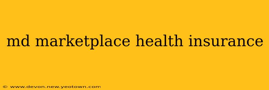 md marketplace health insurance
