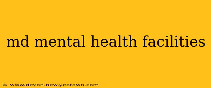 md mental health facilities