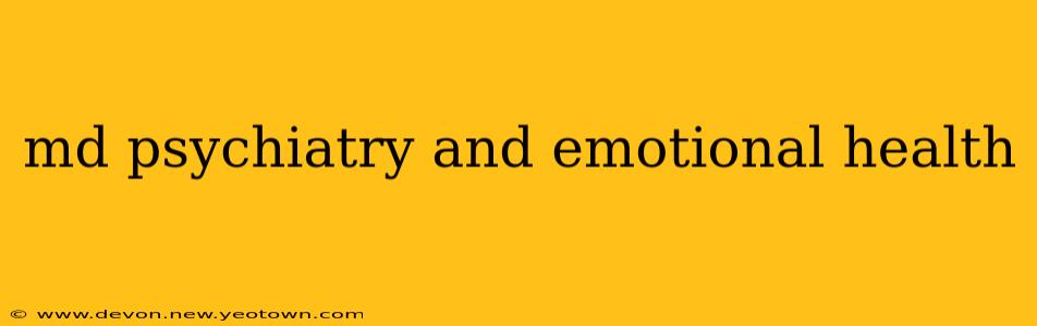 md psychiatry and emotional health