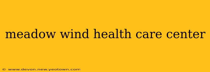 meadow wind health care center