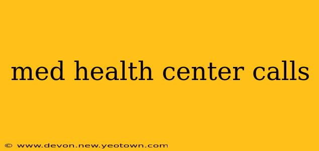 med health center calls