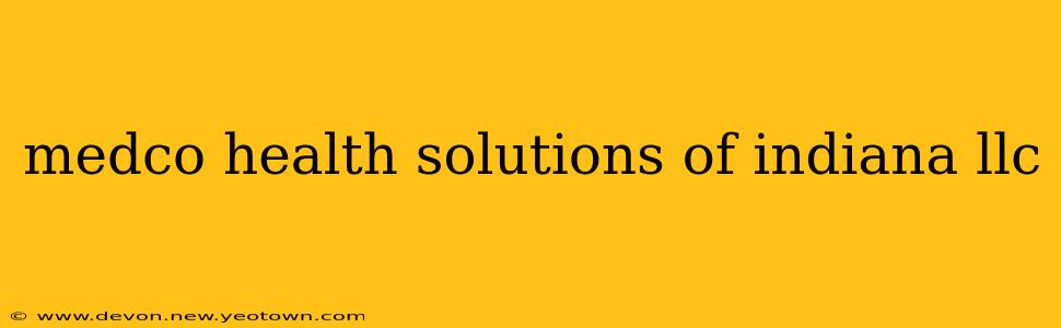 medco health solutions of indiana llc