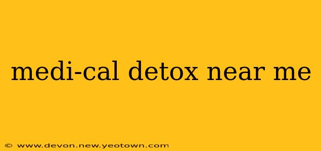 medi-cal detox near me