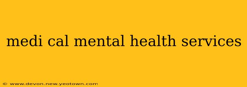 medi cal mental health services