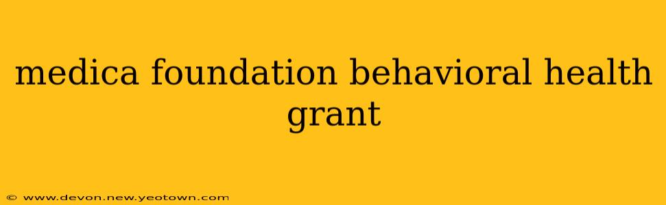 medica foundation behavioral health grant
