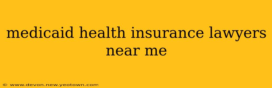 medicaid health insurance lawyers near me