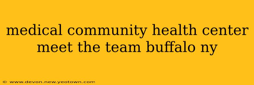 medical community health center meet the team buffalo ny