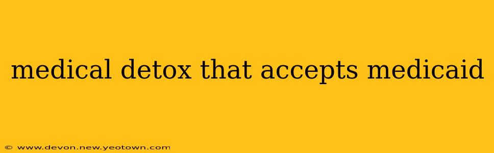 medical detox that accepts medicaid