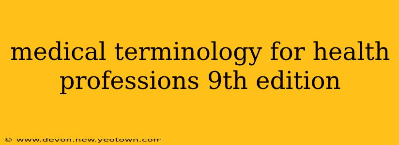 medical terminology for health professions 9th edition