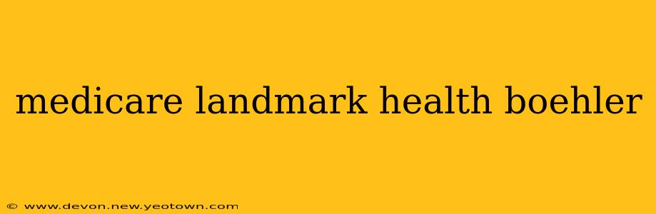 medicare landmark health boehler