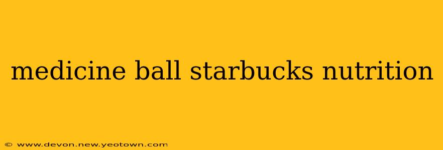 medicine ball starbucks nutrition