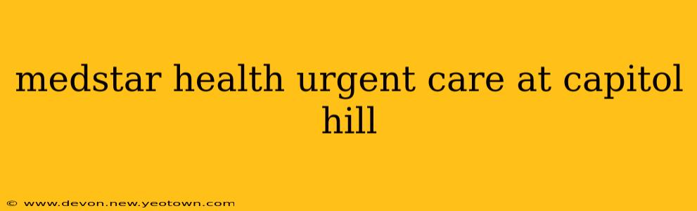 medstar health urgent care at capitol hill