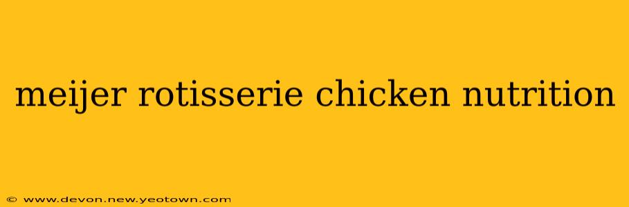 meijer rotisserie chicken nutrition