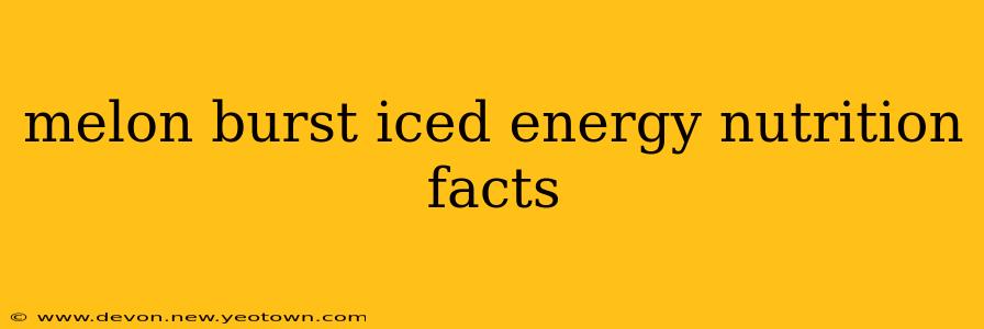 melon burst iced energy nutrition facts