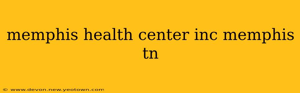 memphis health center inc memphis tn