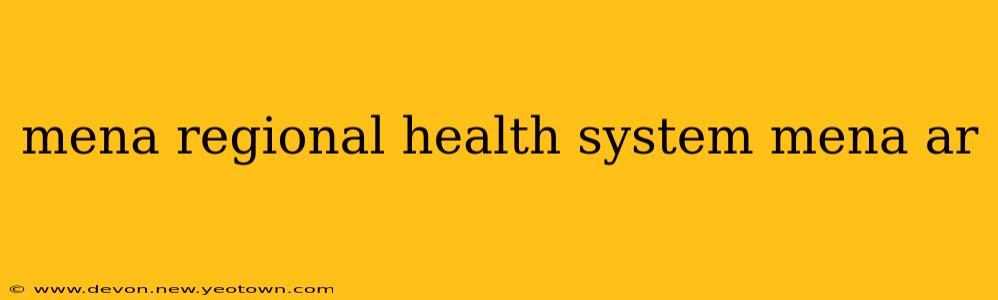 mena regional health system mena ar