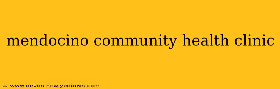 mendocino community health clinic