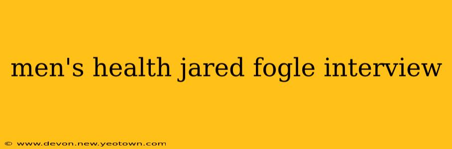 men's health jared fogle interview