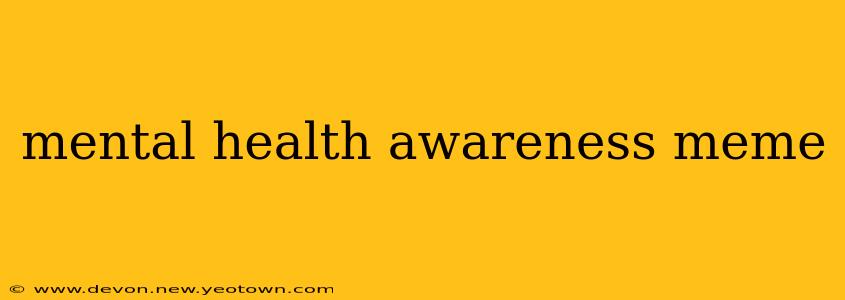mental health awareness meme