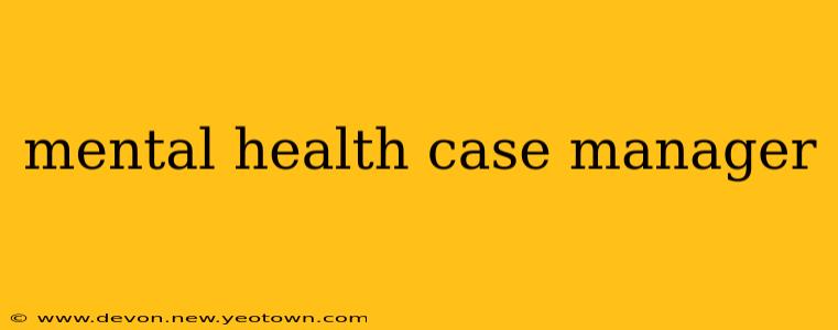 mental health case manager
