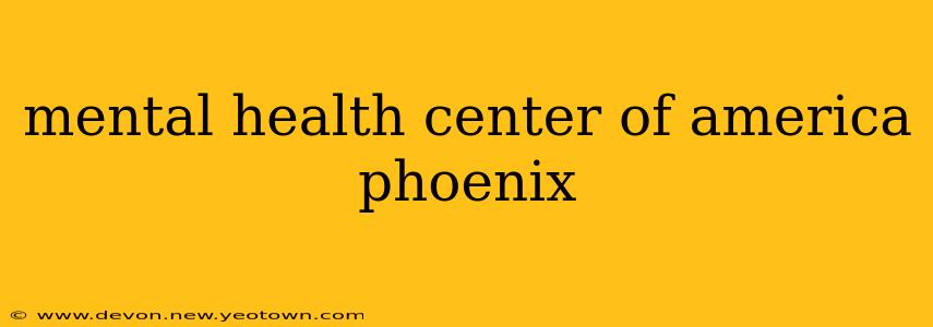 mental health center of america phoenix