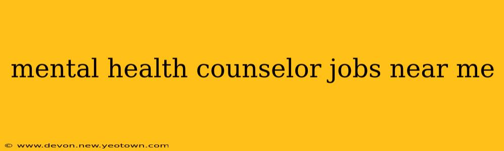 mental health counselor jobs near me