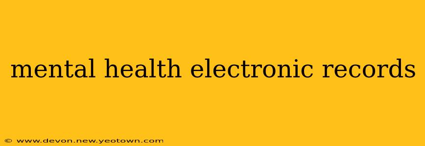 mental health electronic records