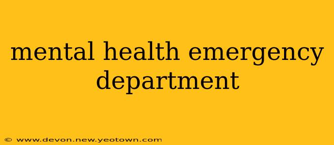 mental health emergency department