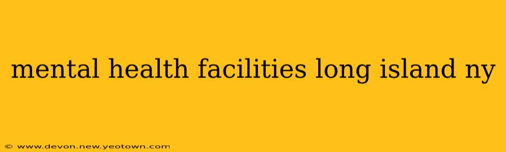 mental health facilities long island ny