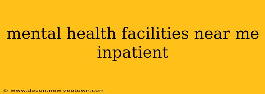 mental health facilities near me inpatient