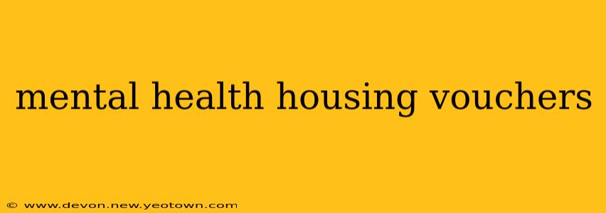mental health housing vouchers