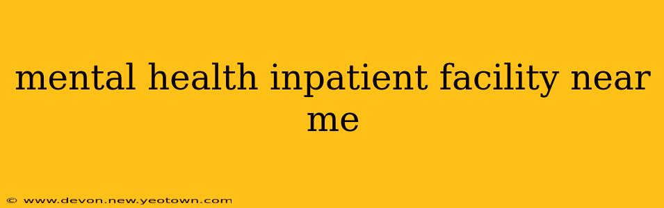 mental health inpatient facility near me