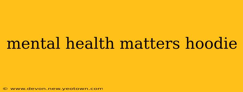 mental health matters hoodie