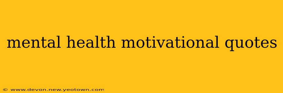 mental health motivational quotes