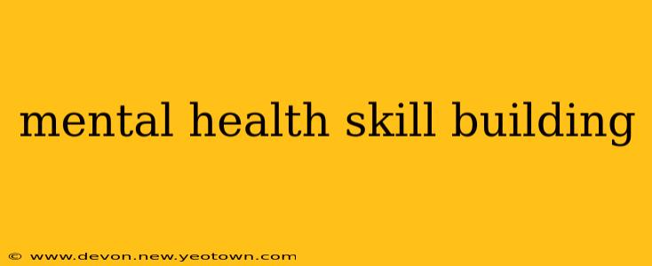 mental health skill building